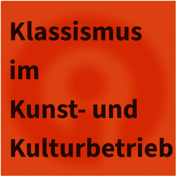 Klassismus in Kunst- und Kulturbetrieb [Text]