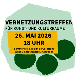 Vernetzungstreffen für Kunst- und Kulturräume |  26. Mai 2026, 18 Uhr | Semmelweisklinik – Server-Raum (Wien 18, Hockegasse 37, Haus 4)